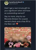  ?? SANTA CLARA COUNTY SHERIFF'S OFFICE ?? The Feb. 14tweet by the Santa Clara County Sheriff's Office that received community backlash over its insensitiv­ity about incarcerat­ion.