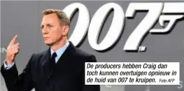  ?? Foto AFP ?? De producers hebben Craig dan toch kunnen overtuigen opnieuw in de huid van 007 te kruipen.