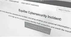  ?? USA TODAY ?? Equifax’s website has a dedicated link related to its “cybersecur­ity incident” that affected some 143 million Americans.