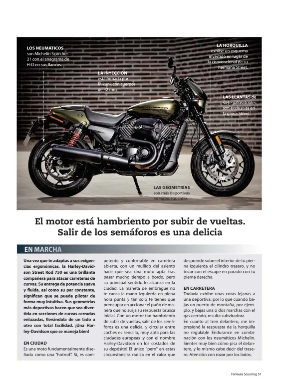  ??  ?? LOS NEUMÁTICOS son Michelin Scorcher 21 con el anagrama de H-D en sus flancos. LA INYECCIÓN está firmada por Mikuni, con cuerpos de 42 mm. LAS GEOMETRÍAS son más deportivas en todas sus cotas. LA HORQUILLA exhibe un esquema invertido en lugar de la...