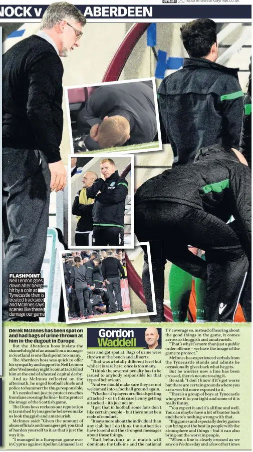  ??  ?? FLASHPOINT Neil Lennon goes down after being hit by a coin at Tynecastle then is treated trackside and McInnes says scenes like these damage our game