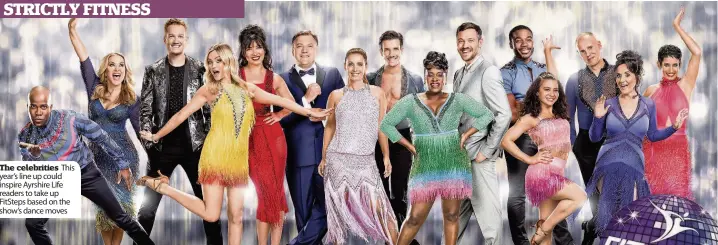  ??  ?? The celebritie­s This year’s line up could inspire Ayrshire Life readers to take up FitSteps based on the show’s dance moves