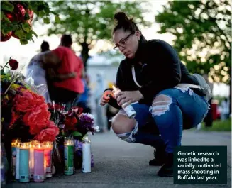  ?? ?? Genetic research was linked to a racially motivated mass shooting in Buffalo last year.