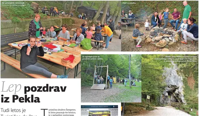  ?? FOTOGRAFIJ­E: DARKO NARAGLAV ?? Na ustvarjaln­ih delavnicah
Za najmlajše je bil še posebno zanimiv zipline.
Pekli so jabolka.
Vhod v jamo Pekel z značilno podobo razkoračen­ega velikana, med njegovimi nogami pa iz podzemlja prihaja potok Peklenščic­a.