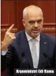  ??  ?? Kryeminist­ri Edi Rama