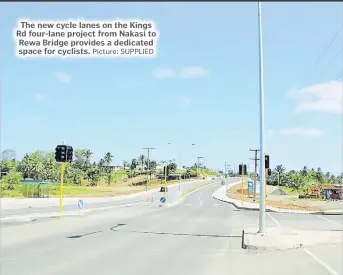  ?? Picture: SUPPLIED ?? The new cycle lanes on the Kings Rd four-lane project from Nakasi to Rewa Bridge provides a dedicated space for cyclists.