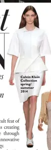  ??  ?? Calvin Klein Collection spring/ summer 2014