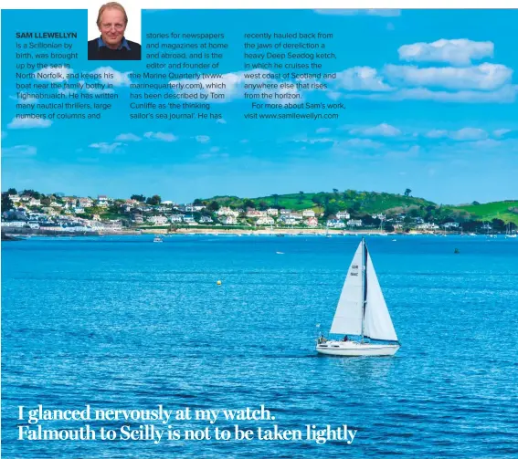  ??  ?? ABOVE: Carrick Roads, Falmouth, makes the ideal jumping off point