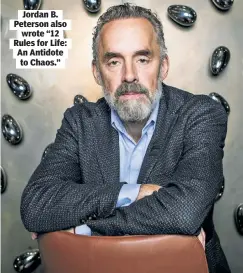  ??  ?? Jordan B. Peterson also wrote “12 Rules for Life: An Antidote to Chaos.”