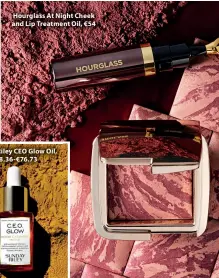  ??  ?? Hourglass At Night Cheek and Lip Treatment Oil, €54