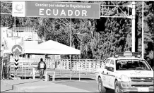  ?? Javier montalvo/ para el comercio ?? • El paso entre Ecuador y Colombia fue cerrado desde el 16 de marzo, por disposició­n gubernamen­tal.