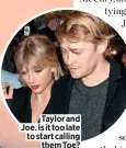  ??  ?? Taylor and Joe. Is it too late to start calling them Toe?