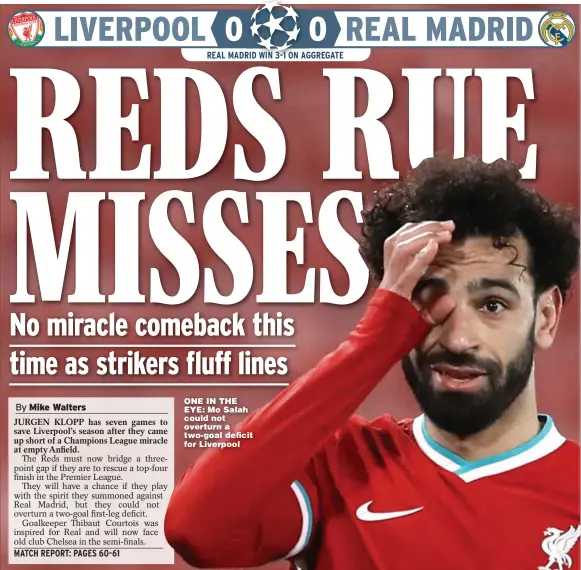  ??  ?? ONE IN THE EYE: Mo Salah could not overturn a two-goal deficit for Liverpool