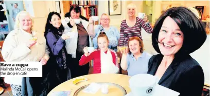  ??  ?? Have a cuppa Malinda McCall opens the drop- in cafe