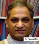  ??  ?? Dr Prana Das