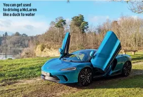  ?? ?? You can get used to driving a Mclaren like a duck to water