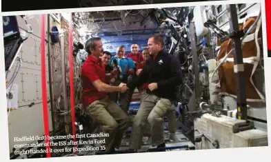  ??  ?? (left) became the first Canadian Hadfield
after Kevin Ford commander of the ISS
Expedition 35 (right) handed it over for