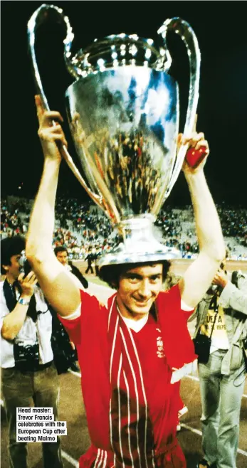  ??  ?? Head master: Trevor Francis celebrates with the European Cup after beating Malmo