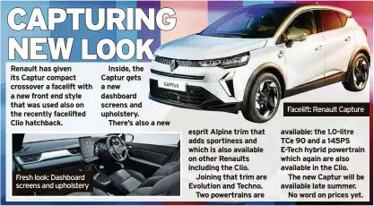  ?? ?? Fresh look: Dashboard screens and upholstery
Facelift: Renault Capture