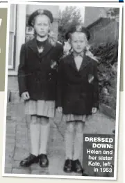  ??  ?? DRESSED DOWN: Helen and her sister Kate, left, in 1953