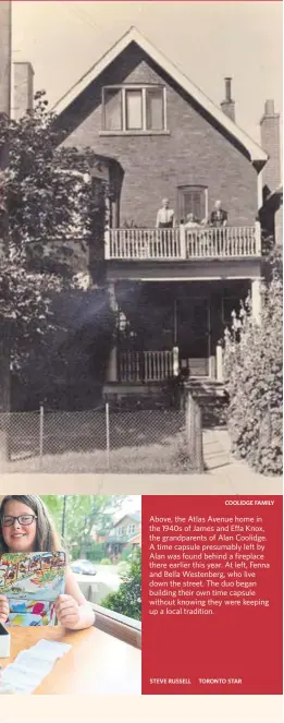  ?? COOLIDGE FAMILY ?? Above, the Atlas Avenue home in the 1940s of James and Effa Knox, the grandparen­ts of Alan Coolidge. A time capsule presumably left by Alan was found behind a fireplace there earlier this year. At left, Fenna and Bella Westenberg, who live down the street. The duo began building their own time capsule without knowing they were keeping up a local tradition.