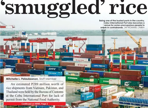  ?? JAY ROMMEL LABRA ?? Being one of the busiest ports in the country, Cebu Internatio­nal Port also becomes a venue for some unscrupulo­us people to sneak in contraband­s.