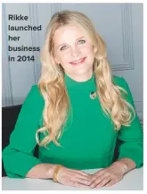  ??  ?? RIKKE LAUNCHED HER BUSINESS IN 2014