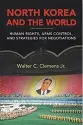  ??  ?? North Korea and the World: Human Rights, Arms Control, and Strategies for Negotiatio­nBy Walter C.Clemens Jr.University Press of Kentucky, 2016, 464 pages, $39.95 (Hardcover)