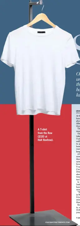  ?? COLE BURSTON/TORONTO STAR ?? A T-shirt from the Row ($320 at Holt Renfrew).