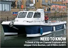  ??  ?? NEED TO KNOW To book a trip on Channel Explorer with skipper Chris Buxton, call 07804 241017.