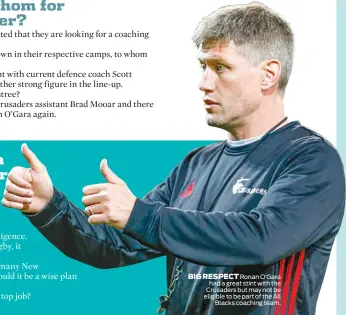  ??  ?? BIG RESPECT Ronan O’Gara had a great stint with the Crusaders but may not be eligible to be part of the All Blacks coaching team.