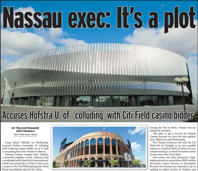  ?? SHUTTERSTO­CK ?? The Citi Field and Nassau Coliseum (top) bids are thought to be two possible leaders in a packed field of about 10 contestant­s seeking a coveted downstate casino license from the state. Hofstra’s president is adamantly opposed to a casino at Coliseum site.