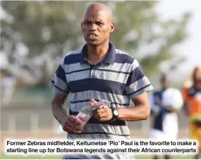  ??  ?? starting line up for Botswana legends against their African counterpar­ts