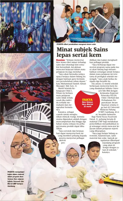  ??  ?? PESERTA mempelajar­i kajian dalam makmal dalam program Kem Science Hero anjuran Infinite Outreach Sdn Bhd di UMP kampus Gambang.
PESERTA diberi pendedahan mengenai sistem solar.