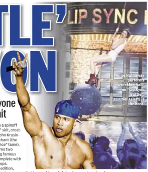  ??  ?? Anne Hathaway
performs “Wrecking Ball” on “Lip Sync
Battle”; LL Cool J (left) is
the host.