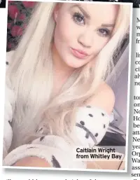  ??  ?? Caitlain Wright from Whitley Bay