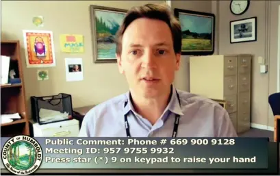  ?? SCREENSHOT ?? Humboldt County Public Health Officer Dr. Ian Hoffman says the county will shift to the less restrictiv­e orange tier under the state’s Blueprint for a Safer Economy on Wednesday morning.