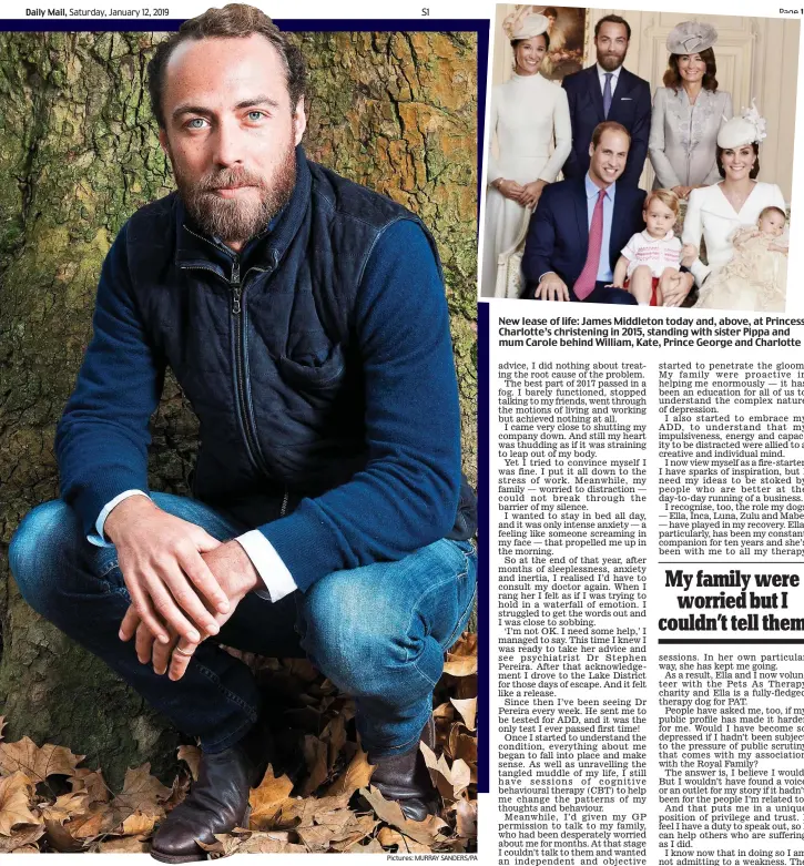  ?? Pictures: MURRAY SANDERS/PA ?? New lease of life: James Middleton today and, above, at Princess Charlotte’s christenin­g in 2015, standing with sister Pippa and mum Carole behind William, Kate, Prince George and Charlotte