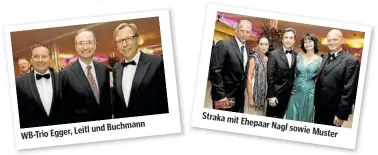  ??  ?? Leitl und Buchmann WB-Trio Egger, Straka mit Ehepaar Nagl
sowie Muster