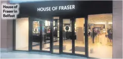  ??  ?? House of Fraser in Belfast