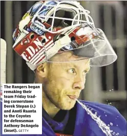  ?? GETTY ?? The Rangers began remaking their team Friday trading cornerston­e Derek Stepan (r.) and Annti Raanta to the Coyotes for defenseman Anthony DeAngelo (inset).