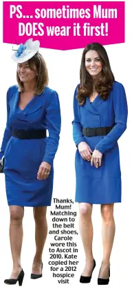  ?? ?? Thanks, Mum! Matching down to the belt and shoes, Carole wore this to Ascot in 2010. Kate copied her for a 2012 hospice visit