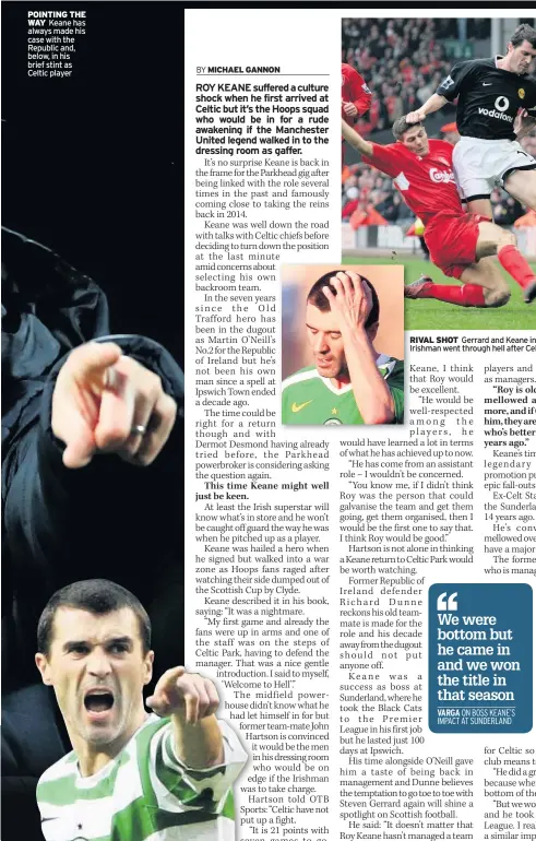  ??  ?? POINTING THE WAY Keane has always made his case with the Republic and, below, in his brief stint as Celtic player