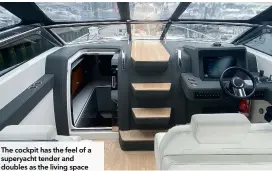  ?? ?? The cockpit has the feel of a superyacht tender and doubles as the living space