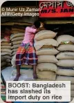  ?? ?? © Munir Uz Zaman/ AFP/Getty Images
BOOST: Bangladesh has slashed its import duty on rice