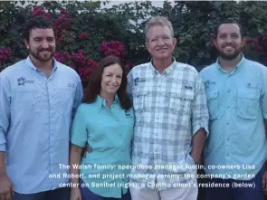  ??  ?? The Walsh family: operations manager Justin, co- owners Lisa and Robert, and project manager Jeremy; the company’s garden
center on Sanibel ( right); a Captiva client’s residence ( below)