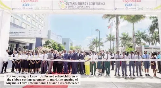  ?? ?? Not too young to know: Uniformed schoolchil­dren at the ribbon cutting ceremony to mark the opening of Guyana’s Third Internatio­nal Oil and Gas conference