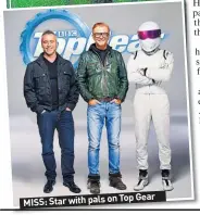  ??  ?? Top Gear MISS: Star with pals on