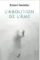  ?? ?? ★★★☆☆
L’ABOLITION DE L’ÂME ROBERT REDEKER 350 P., LE CERF, 24 €