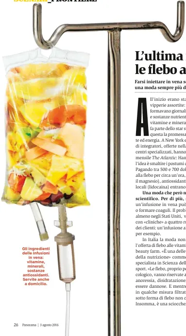  ??  ?? Gli ingredient­i delle infusioni in vena: vitamine, minerali, sostanze antiossida­nti. Servite anche a domicilio.